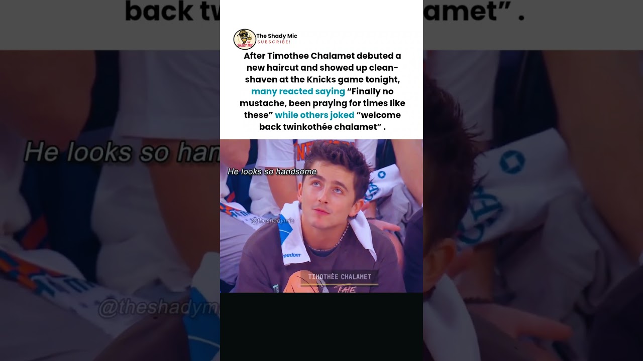 Timothée Chalamet’s “clean-shaven new haircut look” at Knicks game sparks wild fan reactions!