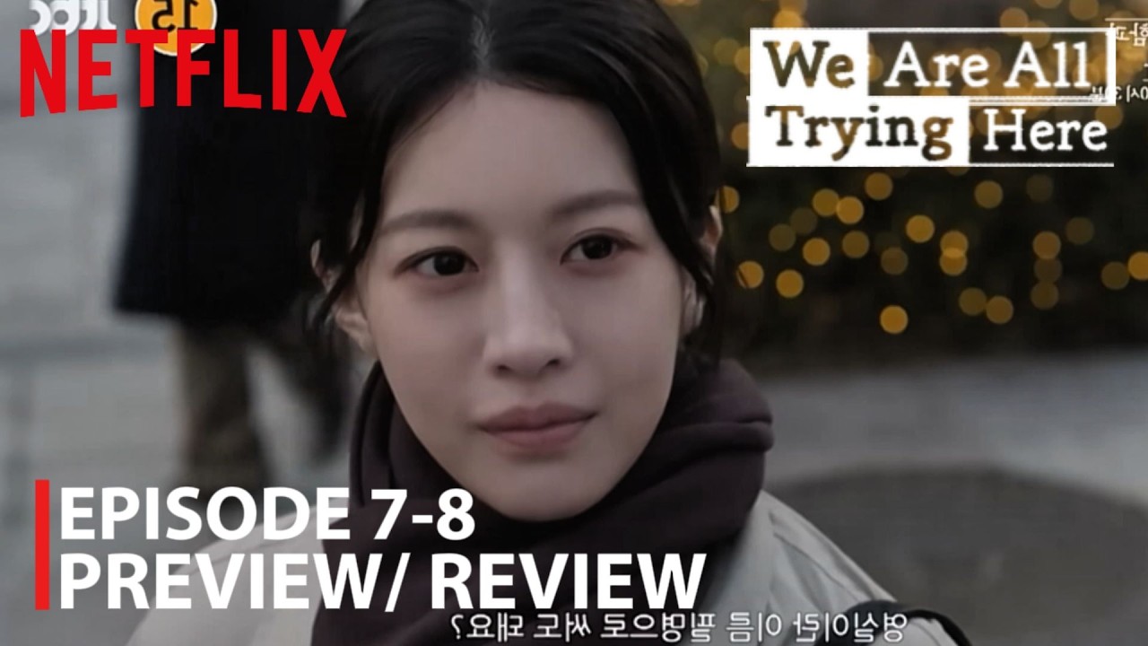 We Are All Trying Here 2026 K-Drama | Episode 7-8 Preview Review | Go Youn-jung | Koo Kyo-hwan